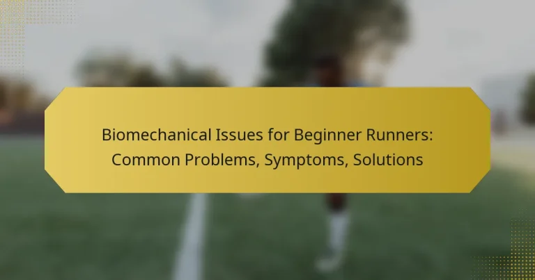 Biomechanical Issues for Beginner Runners: Common Problems, Symptoms, Solutions