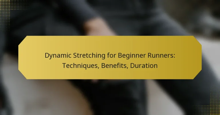Dynamic Stretching for Beginner Runners: Techniques, Benefits, Duration