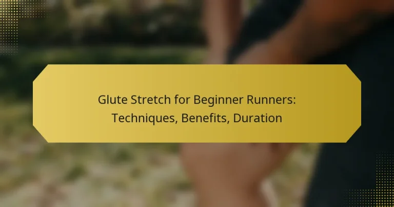 Glute Stretch for Beginner Runners: Techniques, Benefits, Duration
