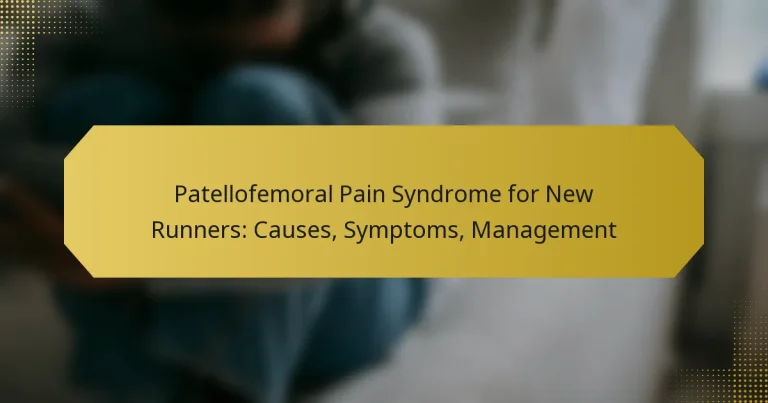 Patellofemoral Pain Syndrome for New Runners: Causes, Symptoms, Management