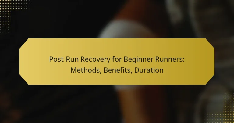 Post-Run Recovery for Beginner Runners: Methods, Benefits, Duration