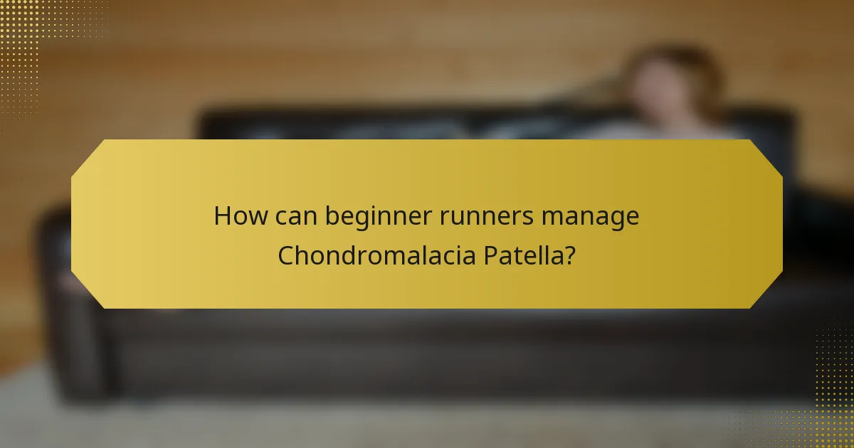 How can beginner runners manage Chondromalacia Patella?