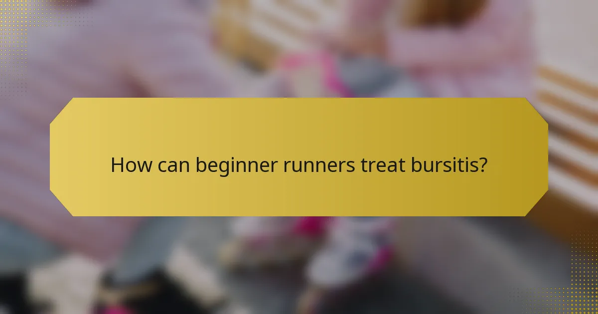 How can beginner runners treat bursitis?