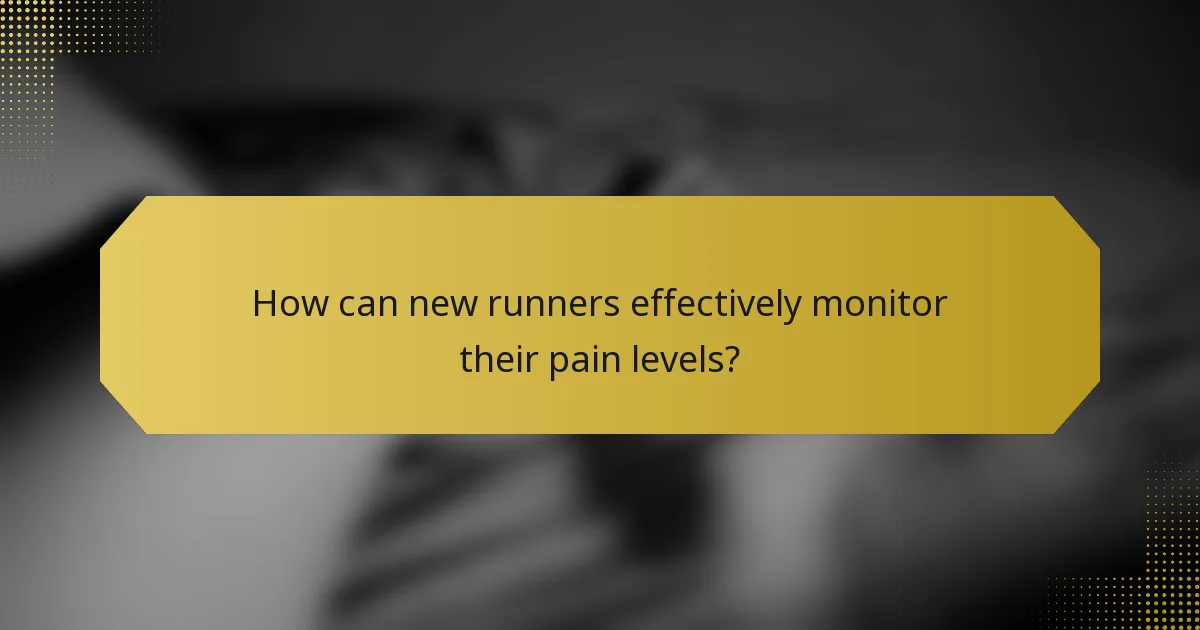 How can new runners effectively monitor their pain levels?
