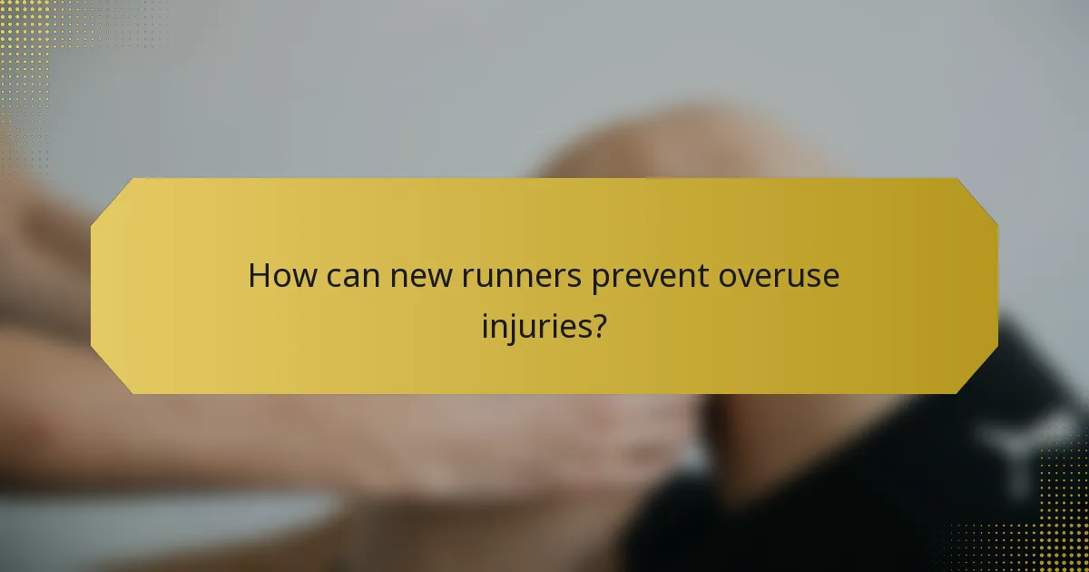 How can new runners prevent overuse injuries?
