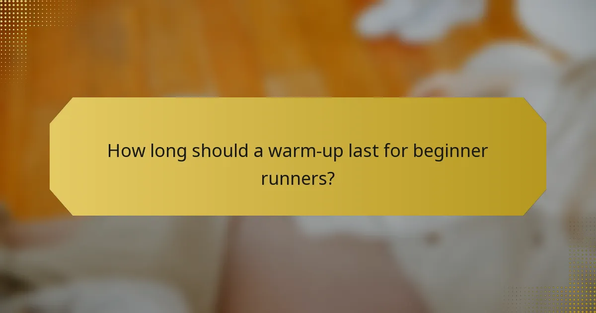 How long should a warm-up last for beginner runners?