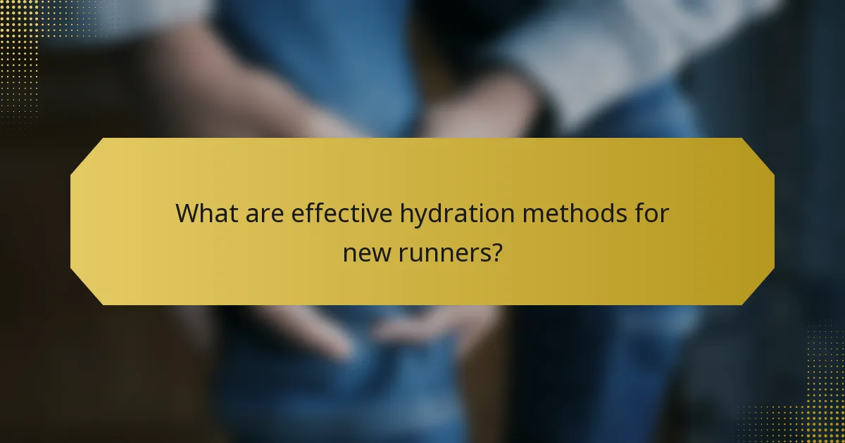 What are effective hydration methods for new runners?
