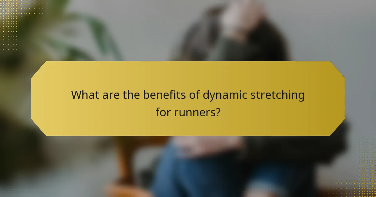 What are the benefits of dynamic stretching for runners?