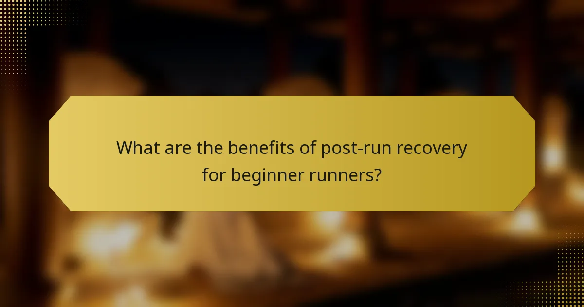 What are the benefits of post-run recovery for beginner runners?