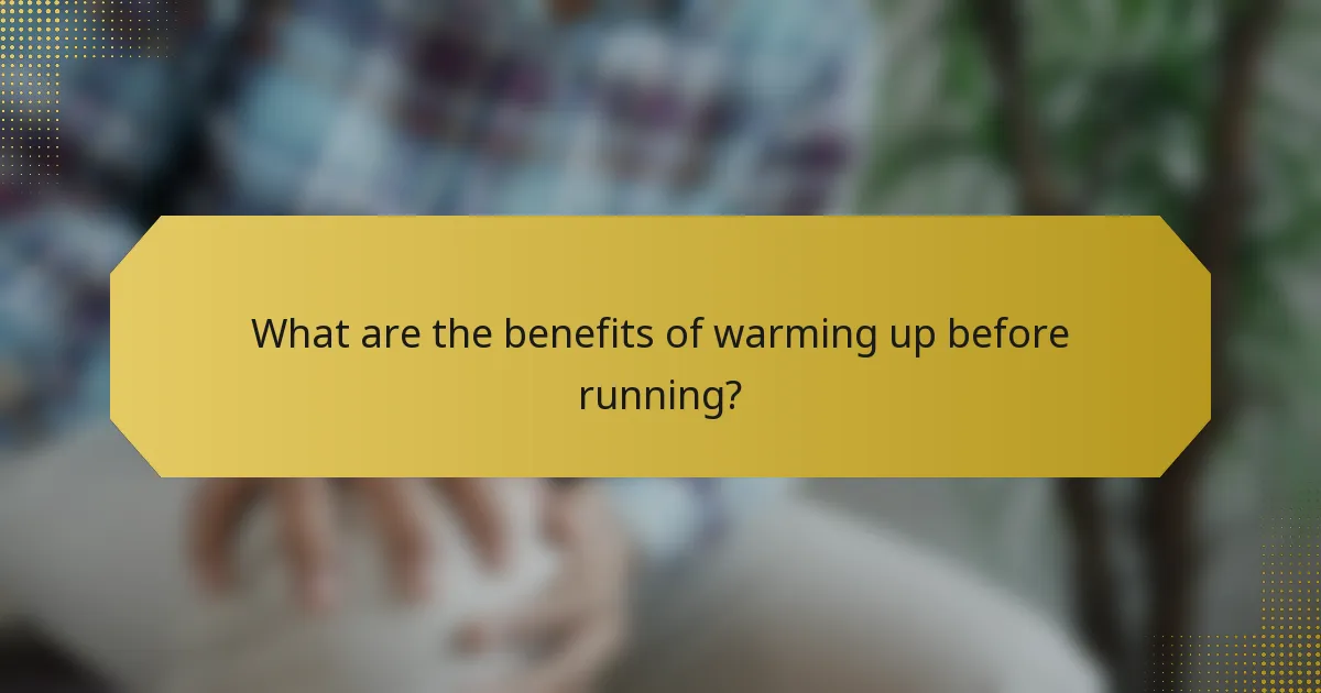 What are the benefits of warming up before running?
