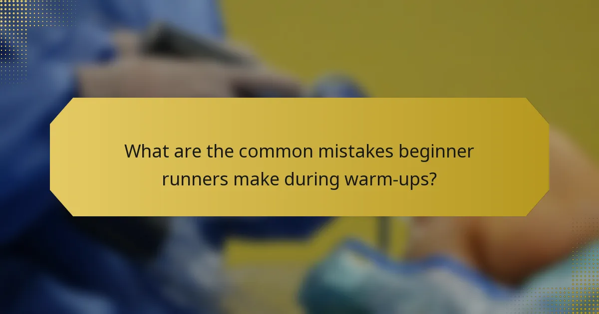 What are the common mistakes beginner runners make during warm-ups?
