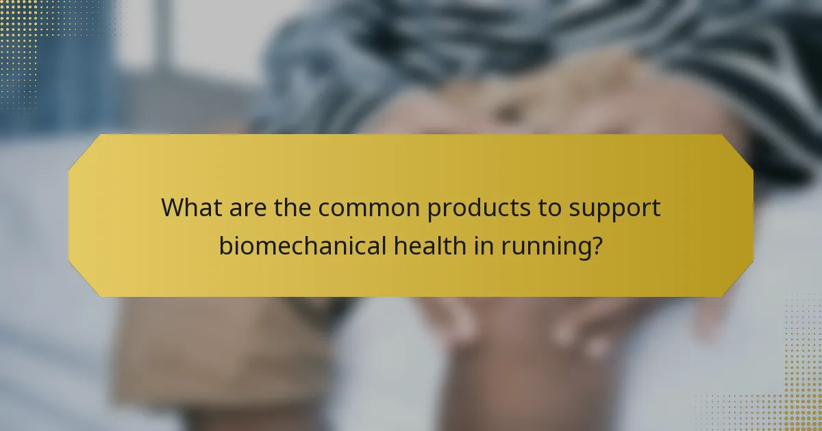 What are the common products to support biomechanical health in running?