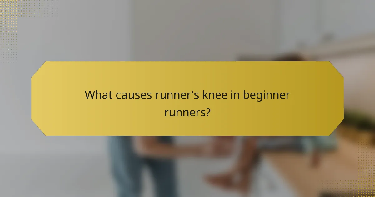 What causes runner's knee in beginner runners?
