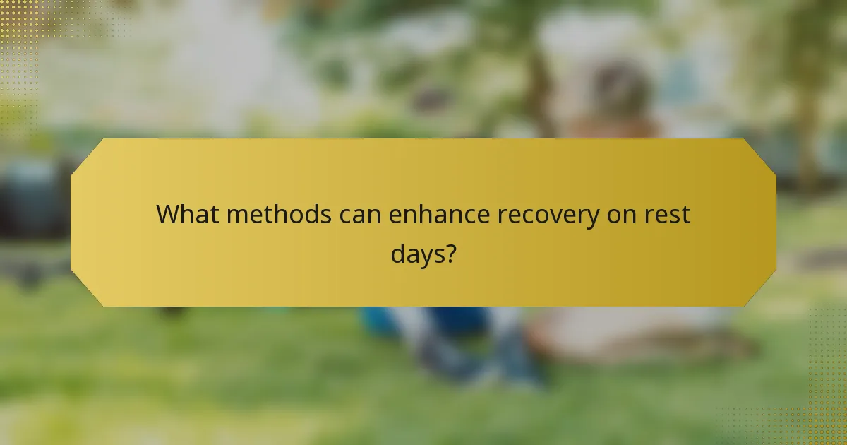 What methods can enhance recovery on rest days?