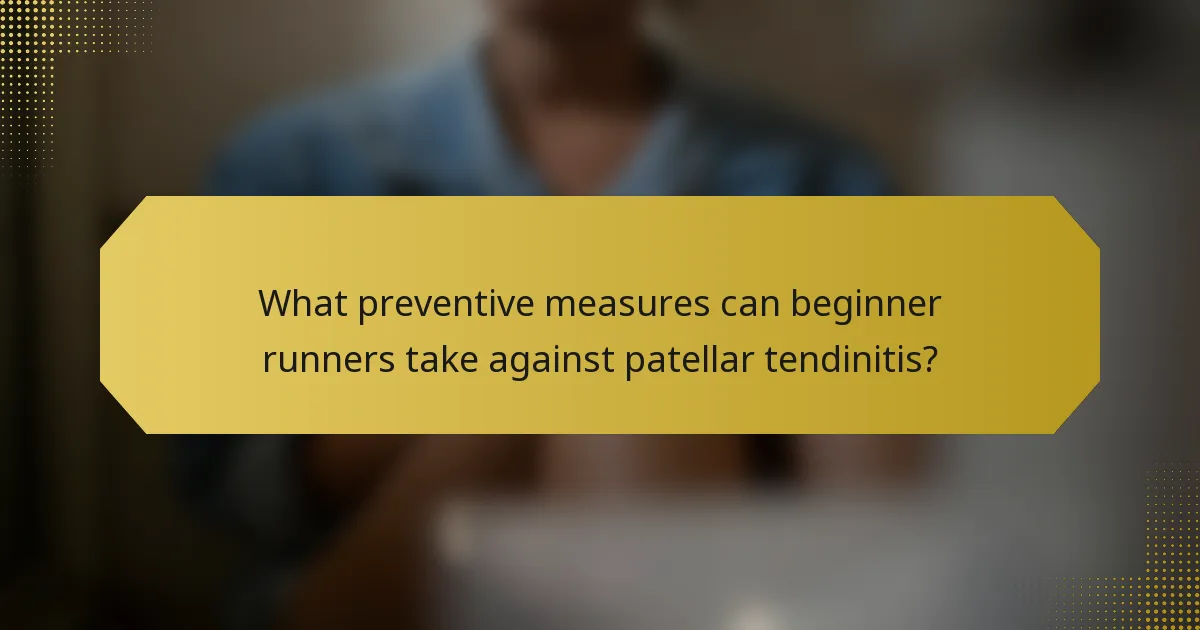 What preventive measures can beginner runners take against patellar tendinitis?