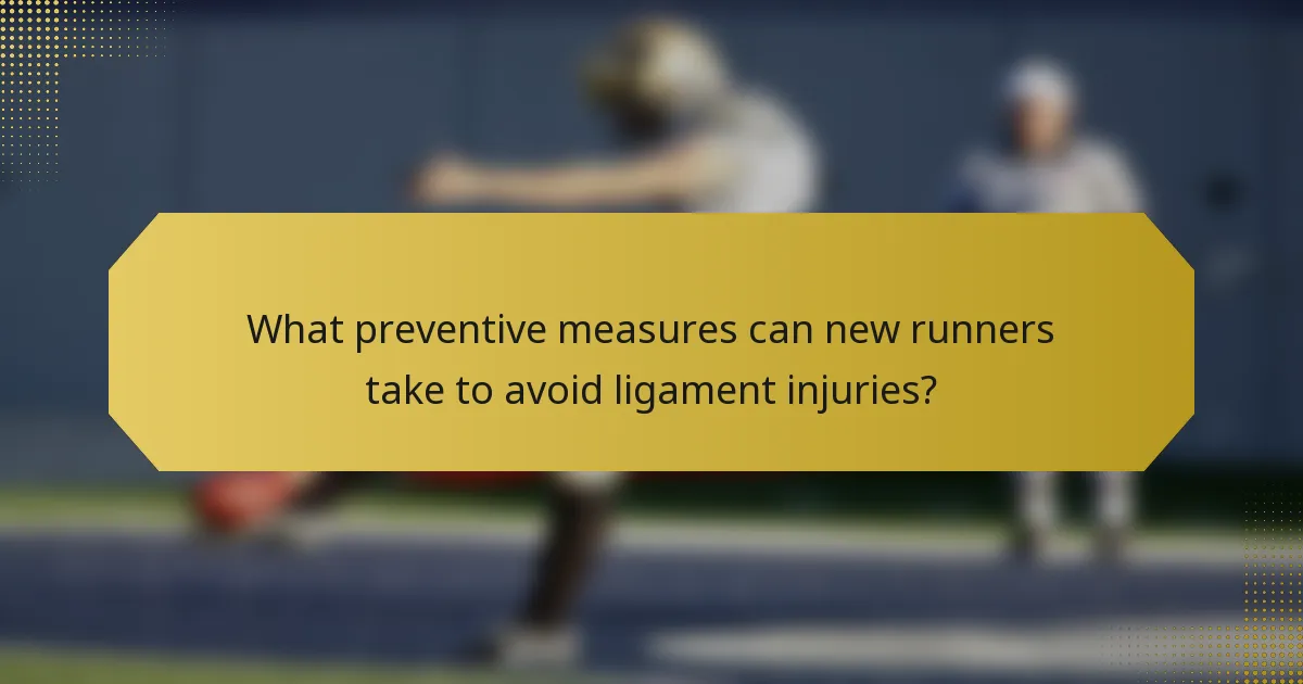 What preventive measures can new runners take to avoid ligament injuries?