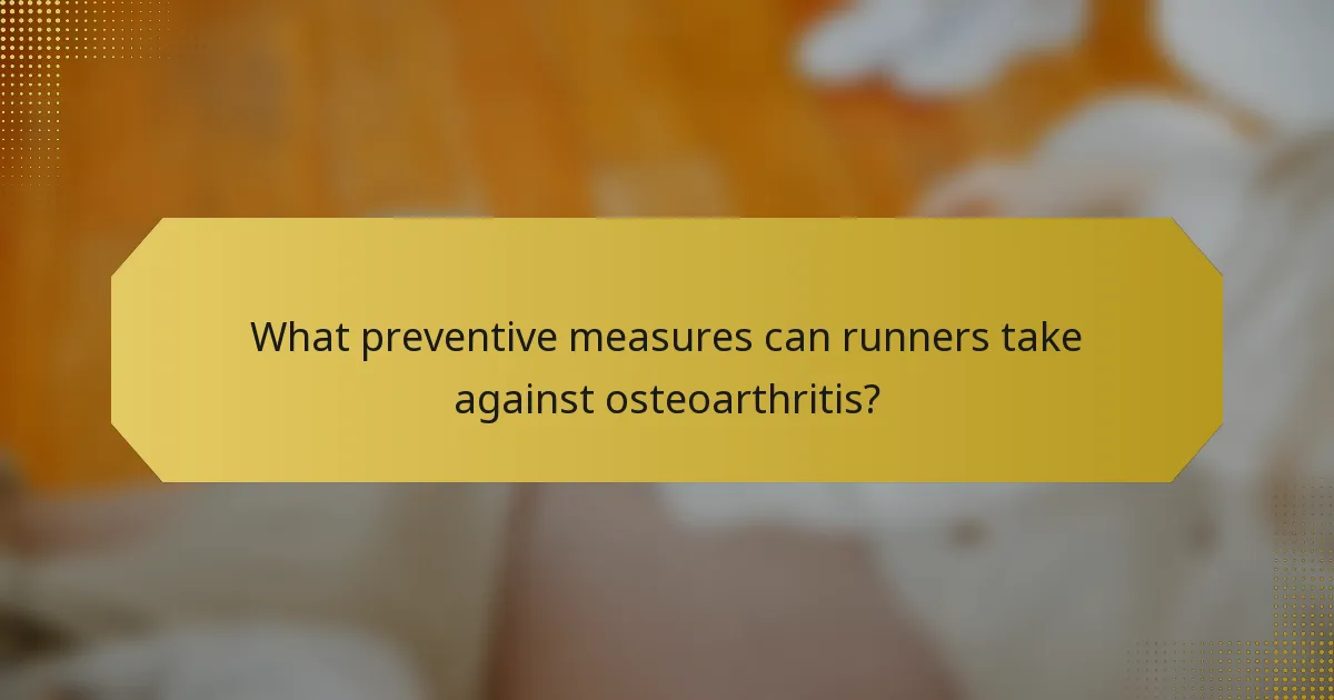 What preventive measures can runners take against osteoarthritis?