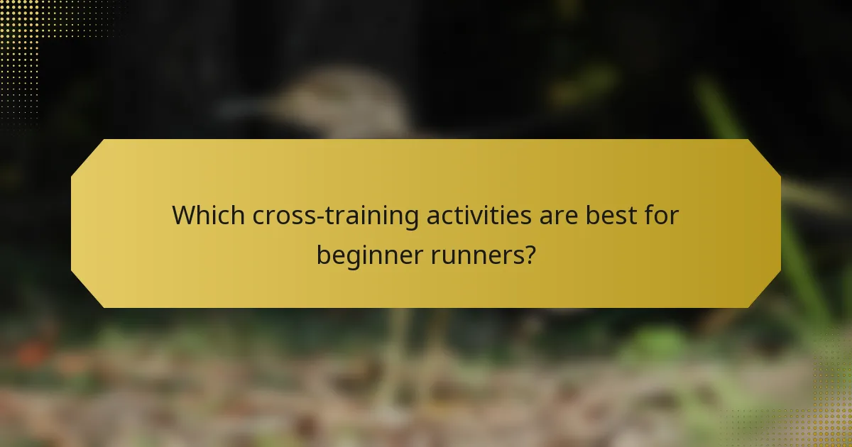 Which cross-training activities are best for beginner runners?