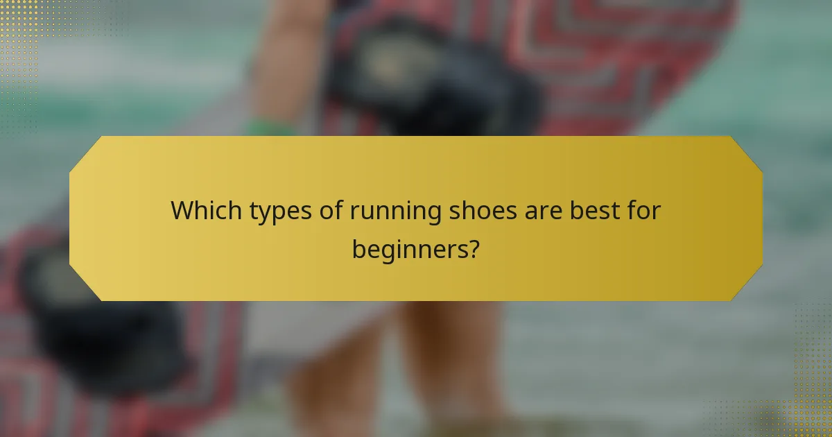 Which types of running shoes are best for beginners?
